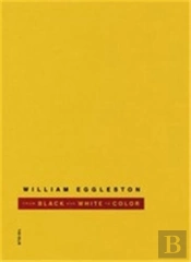William Eggleston From Black And White To Color /Anglais