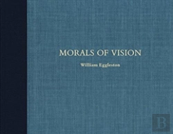 Bertrand.pt - William Eggleston: Morals Of Vision