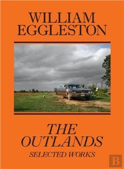 Bertrand.pt - William Eggleston: The Outlands, Selected Works