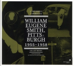 Bertrand.pt - William Eugene Smith: Pittsburgh, L'Impossible Labyrinthe (1955-1957)
