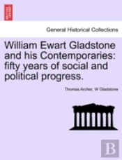 William Ewart Gladstone And His Contempo