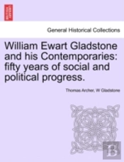 William Ewart Gladstone And His Contempo