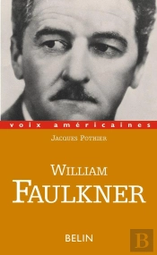William Faulkner : Essayer De Tout Dire