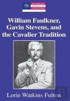 William Faulkner, Gavin Stevens, And The Cavalier Tradition