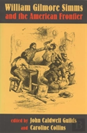 William Gilmore Simms And The American Frontier