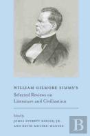 William Gilmore Simms'S Selected Reviews On Literature And Civilization