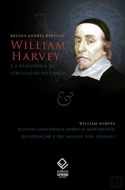 Bertrand.pt - William Harvey E A Descoberta Da Circulação Do Sangue