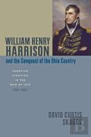 William Henry Harrison And The Conquest Of The Ohio Country