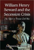 William Henry Seward And The Secession Crisis