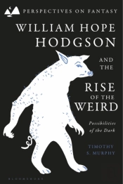William Hope Hodgson And The Rise Of The Weird