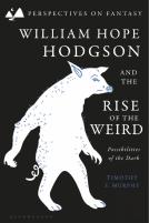 William Hope Hodgson And The Rise Of The Weird