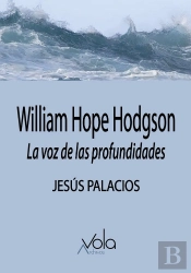 William Hope Hodgson. La Voz De Las Profundidades