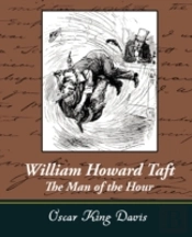 William Howard Taft - The Man Of The Hour