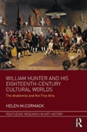 William Hunter And His Eighteenth-Century Cultural Worlds