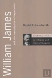 William James And The Metaphysics Of Experience