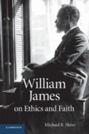 William James On Ethics And Faith