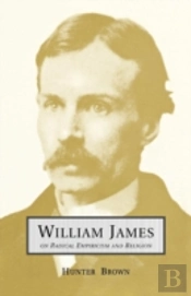 William James On Radical Empiricism And Religion