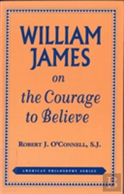 William James On The Courage To Believe