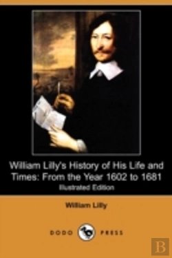 Bertrand.pt - William Lilly'S History Of His Life And