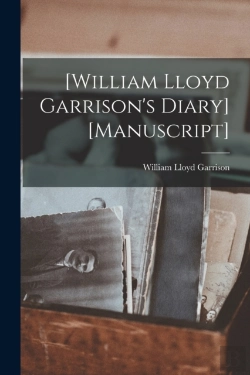 Bertrand.pt - (William Lloyd Garrison'S Diary) (Manusc