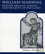 William Marshal, Knight-Errant, Baron, And Regent Of England