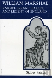 William Marshal, Knight-Errant, Baron, And Regent Of England