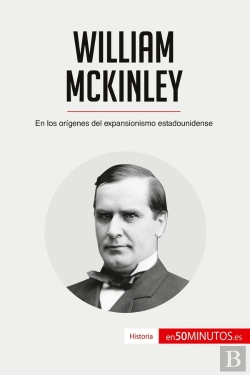 Bertrand.pt - William Mckinley : En Los Orã­Genes Del Expansionismo Estadounidense