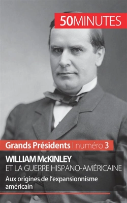 Bertrand.pt - William Mckinley Et La Guerre Hispano-Américaine : Aux Origines De L'Expansionnisme Américain