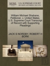 William Michael Shahane, Petitioner, V. United States. U.S. Supreme Court Transcript Of Record With Supporting Pleadings