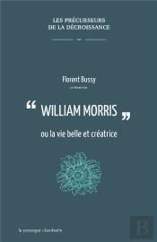 William Morris  Ou La Vie Belle Et Creatrice