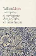 William Morris Y Compañía: El Movimiento Arts & Crafts En Gran Bretaña