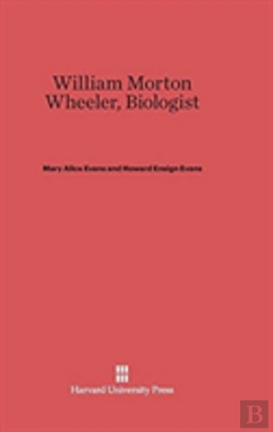 Bertrand.pt - William Morton Wheeler, Biologist