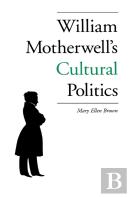 William Motherwell'S Cultural Politics
