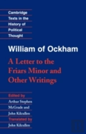William Of Ockham: 'A Letter To The Friars Minor' And Other Writings
