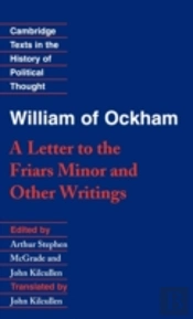 William Of Ockham: 'A Letter To The Friars Minor' And Other Writings