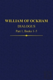 William Of Ockham, Dialogus: Part 1 Books 1-5