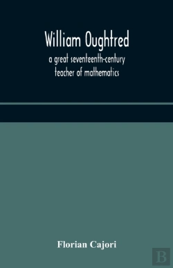 Bertrand.pt - William Oughtred, A Great Seventeenth-Century Teacher Of Mathematics