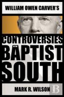 William Owen Carver'S Controversies In The Baptist South