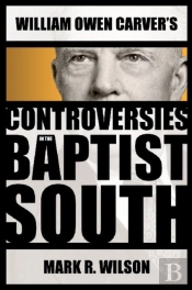 William Owen Carver'S Controversies In The Baptist South