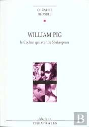 William Pig Ou Le Cochon Qui Avait Lu Shakespeare