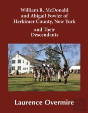 William R. Mcdonald And Abigail Fowler Of Herkimer County, New York And Their Descendants