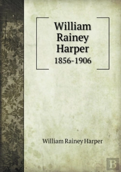 Bertrand.pt - William Rainey Harper 1856-1906