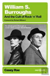 William S. Burroughs And The Cult Of Rock 'N' Roll