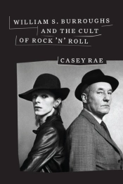 William S. Burroughs And The Cult Of Rock 'N' Roll