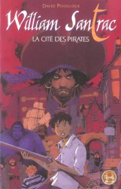 William Santrac T.1 ; La Cité Des Pirates