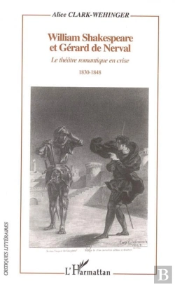 Bertrand.pt - William Shakespeare Et Gerard De Nerval ; Le Theatre Romantique En Crise