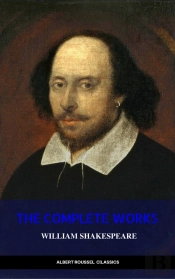 William Shakespeare: The Complete Works Of William Shakespeare