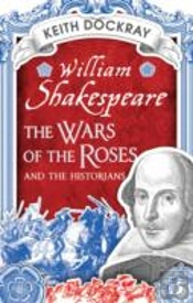 William Shakespeare, The Wars Of The Roses And The Historians