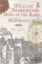 William Shakespeare, The Wars Of The Roses And The Historians