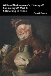 William Shakespeare’S 1 Henry Iv, Aka Henry Iv, Part 1